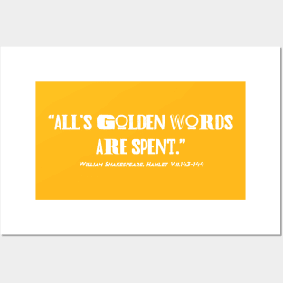 All's golden words are spent Posters and Art